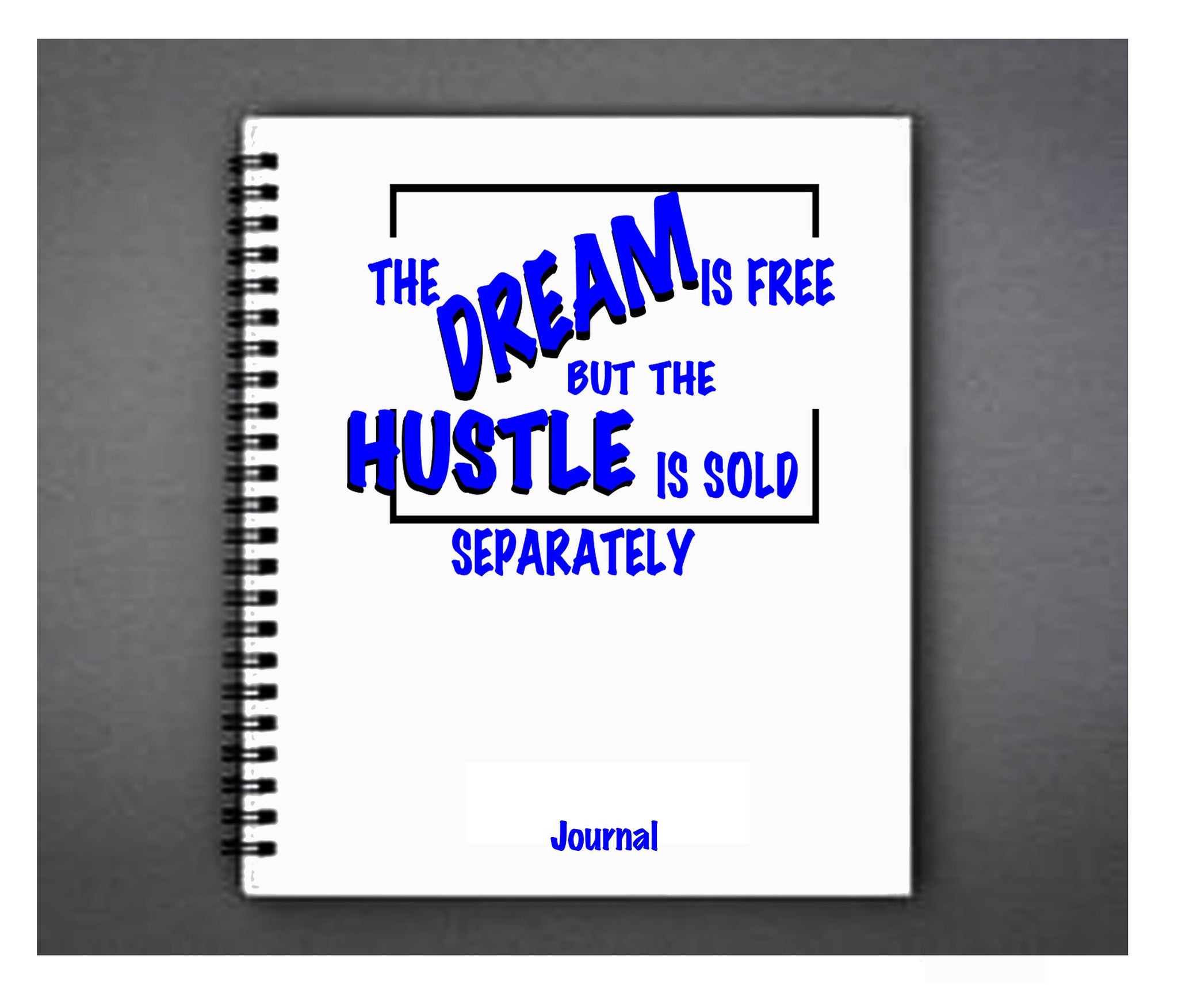 Dream Is Free But The Hustle Is Sold Separately