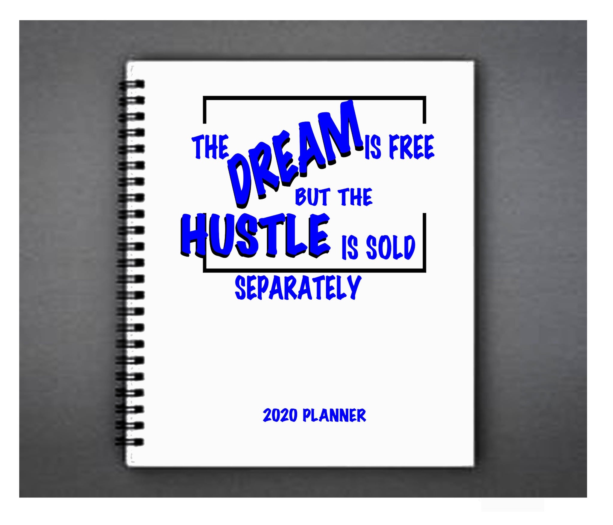The Dream Is Free, But The Hustle Is Sold Separately Planner