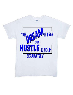 Dream  Is Free...Hustle Sold Separate